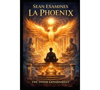 The Inner Government: Sean Examines La Phoenix