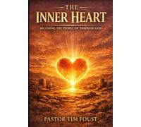 The Inner Heart: Becoming the People of Yahweh God
