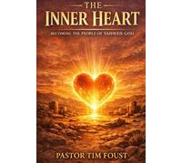 The Inner Heart: Becoming the People of Yahweh God