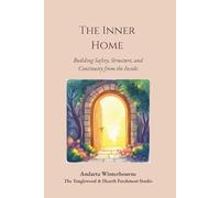 The Inner Home: Building Safety, Structure, and Continuity from the Inside
