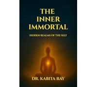 THE INNER IMMORTAL: HIDDEN REALMS OF THE SELF