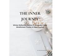 THE INNER JOURNEY: Winter Reflection Edition: A Minimalist Daily Mindfulness Tracker & Habit Journal