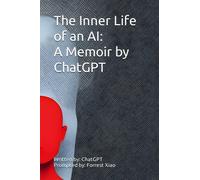 The Inner Life of an AI: A Memoir by ChatGPT