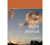 The Inner Light Journal: A 30-Day Guided Journey of Reflection, Action, and Becoming Whole