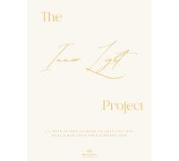 The Inner Light Project: A 6-week guided journal to help you feel, heal, and rise into your radiant self