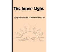 The inner lite: A Reflective spiritual Journal for Growth, Gratitude, and Personal Transformation