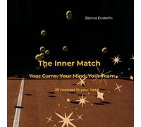 The Inner Match - Your Game. Your Mind. Your Team.: 25 days. 25 mental victories - an advent calendar for mental strength, inner calm, and conscious performance in tennis.