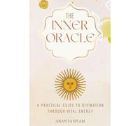 The Inner Oracle: A Practical Guide to Divination Through Vital Energy: 1