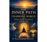 The Inner Path in a Changing World: Wisdom, Healing and Awareness for Modern Life