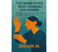 The Inner Peace Reset Journal for Women: A Guided Daily Practice to Let Go, Reset, and Restore Calm
