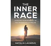 The Inner Race: Pursuing Your Potential at the Crossroads of Midlife