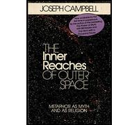 The Inner Reaches of Outer Space: Metaphor as Myth and as Religion