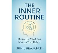 The Inner Routine [Paperback]: Master the Mind that Masters Your Habits [English Edition]