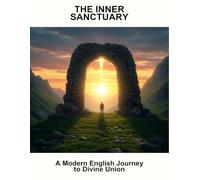 The Inner Sanctuary: A Modern English Journey To Divine Union
