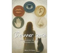The inner sense: Awakening to Life Beyond Pain