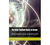 The Inner Sentinel Dares to Dream: Before we learned to dream, we learned to survive
