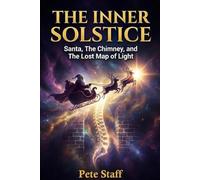 The Inner Solstice: Santa, The Chimney, and The Lost Map of Light: 10