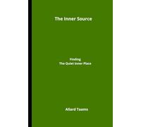 The Inner Source: Finding the Quiet Inner Place