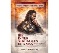 The Inner Struggles Of A Man: Winning the Battle No One Sees