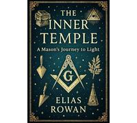 THE INNER TEMPLE: A Mason's Journey to Light
