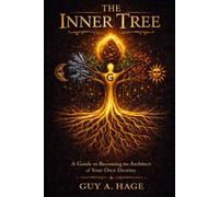 The Inner Tree: A Guide to Becoming the Architect of Your Own Destiny