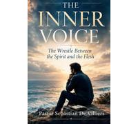 THE INNER VOICE: 'THE WRESTLE BETWEEN THE SPIRIT AND THE FLESH"