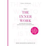 THE INNER WORK - Band 1 Das Übungsbuch zu THE INNER REVOLUTION von Vera Warter: Dein Arbeitsbuch für Klarheit, emotionale Freiheit & Selbstbewusstsein