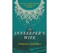 The Innkeeper's Wife: A Novel of Bertha Palmer and Gilded Age Chicago