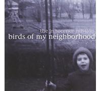 The Innocence Mission Birds of My Neighborhood (CD) Album