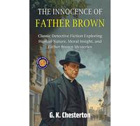 The Innocence of Father Brown (Illustrated, Refined & Edited)