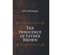 The Innocence of Father Brown (The Complete Father Brown Series)