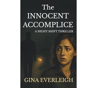 The Innocent Accomplice: A Night Shift Thriller