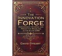 The Innovation Forge: Engagement Scoring and Predictive Modeling in the Slate CRM