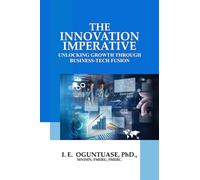 The Innovation Imperative: Unlocking Growth Through Business-Tech Fusion