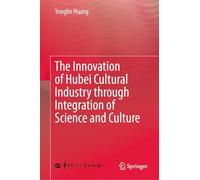 The Innovation of Hubei Cultural Industry Through Integration of Science and Culture