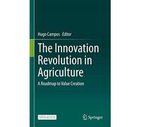 The Innovation Revolution in Agriculture: A Roadmap to Value Creation