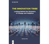 The Innovation Tribe: Looking Behind the Dynamics of Change and Adaption