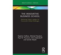 The Innovative Business School: Mentoring Today’s Leaders for Tomorrow’s Global Challenges