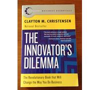The Innovator's Dilemma: The Revolutionary National Book That Will Change the Way You Do Business