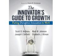 The Innovator's Guide to Growth: Putting Disruptive Innovation to Work