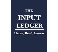 The Input Ledger: Listen, Read, Interact