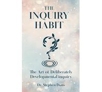 The Inquiry Habit: The art of deliberately developmental inquiry