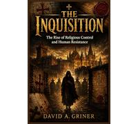 The Inquisition: The Rise of Religious Control and Human Resistance