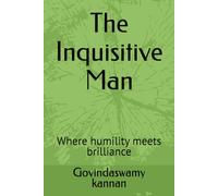 The Inquisitive Man: Where humility meets brilliance
