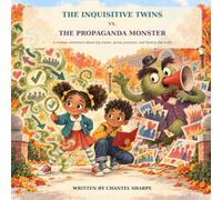 The Inquisitive Twins VS. The Propaganda Monster: A curious adventure about big claims, group pressure, and finding the truth
