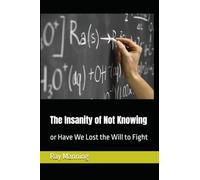 The Insanity of Not Knowing: or Have We Lost the Will to Fight