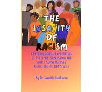 The Insanity of Racism: A Psychological Exploration of Systemic Oppression and White Supremacists’ Rejection of God’s Will