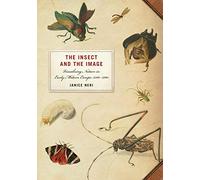 Janice Neri The Insect and the Image (Tascabile)