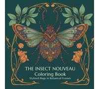 The Insect Nouveau Coloring Book: Stylized Bugs in Botanical Frames