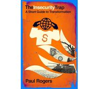 The Insecurity Trap: A Short Guide to Transformation